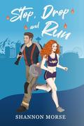 Stop Drop and Run (A Pacific Northwest Love #3) by Shannon Morse