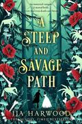 A Steep and Savage Path by J.J.A. Harwood