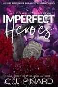 Imperfect Heroes: The Complete Series: A First Responder Romantic Suspense Series by C.J. Pinard