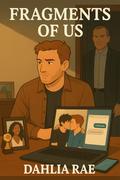 Fragments of Us by Dahlia Rae