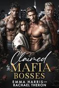 Claimed by the Mafia Bosses: A Mafia Reverse Harem Romance by Rachael Theron