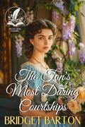 The Ton's Most Daring Courtships: A Historical Regency Romance Novel by Bridget Barton
