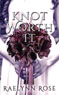 Knot Worth It by Raelynn Rose