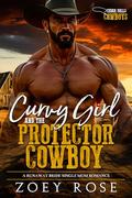 Curvy Girl and the Protector Cowboy: A Runaway Bride Single Mom Romance by Zoey Rose