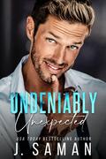 Undeniably Unexpected (Boston's Irresistible Billionaires #6) by J. Saman