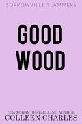 Good Wood (Sorrowville Slammers #2) by Colleen Charles