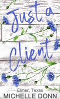 Just a Client (Elmer, Texas #1) by Michelle Donn