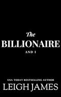 The Billionaire and I by Leigh James