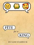 Fete For A King by Sam Starbuck