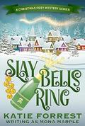 Slay Bells Ring (A Christmas Cozy Mystery #2) by Mona Marple