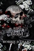 Hers By Death and Blood by Bobbie Jo Hart