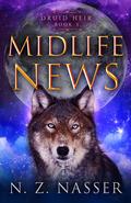 Midlife News (Druid Heir #3) by N.Z. Nasser