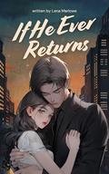 If He Ever Returns: Will Love Survive the Silence? by Lena Marlowe