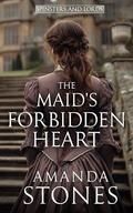 The Maid's Forbidden Heart: A Historical Regency Romance Book (Spinsters and Lords #3) by Amanda Stones