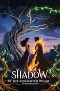 Shadow of the Enchanted Wilds: A Romance Forged in Roots, Flame, and Destiny by Nithit Saentaweesuk