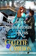 A Lady's Scandalous Kiss (Secrets of Scandalous Ladies #1) by Collette Cameron