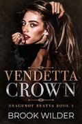 Vendetta Crown (Dragunov Bratva #2) by Brook Wilder