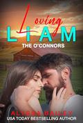 Loving Liam: Liam Trilogy Book 3 by Alyssa Bailey