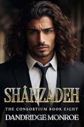 Shâhzâdeh: The Consortium Book Eight by Dandridge Monroe
