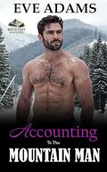 Accounting To The Mountain Man: A Steamy Age Gap Instalove Romance (White Cliff Mountain Men #1) by Eve Adams