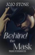 Behind The Mask: Prequel of Unmasking You by JoJo Stone