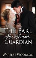 The Earl, Her Reluctant Guardian by Wareeze Woodson