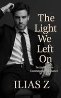 The Light We Left On: Second-Chance Contemporary Romance by Ilias Z
