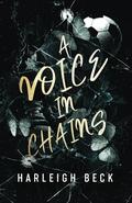 A Voice In Chains by Harleigh Beck