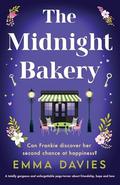 The Midnight Bakery: A totally gorgeous and unforgettable page-turner about friendship, hope and love by Emma Davies
