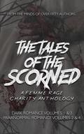 The Tales of the Scorned: A Femme Rage Charity Anthology by Tilly Ridge