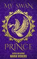 My Swan Prince by Maria Vickers