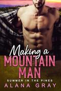 Making a Mountain Man: Summer in the Pines by Alana Gray