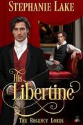 His Libertine (The Regency Lords): London Spies, Enemies to Lovers, Historical Gay Romance Novel by Stephanie Lake