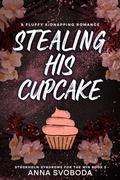 Stealing His Cupcake (Stockholm Syndrome for the Win #2) by Anna Svoboda