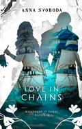 Love in Chains (Whatever It Takes #3) by Anna Svoboda