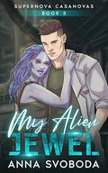 My Alien Jewel (Supernova Casanovas #3) by Anna Svoboda