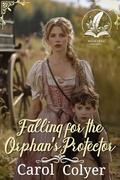 Falling for the Orphan’s Protector: A Historical Western Romance Novel by Carol Colyer