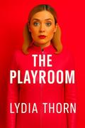 The Playroom: An Erotic Tale of Latex, Surrender, and Transformation by Lydia Thorn