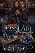 Bosslady Inc.: A Thug Legacy Story by Mz. Lady P