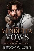 Vendetta Vows (Dragunov Bratva #1) by Brook Wilder