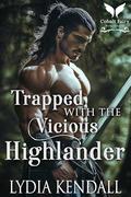 Trapped with the Vicious Highlander: A Medieval Historical Romance by Lydia Kendall