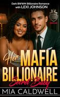 Her Mafia Billionaire Secret Baby: Dark BWWM Billionaire Romance by Mia Caldwell