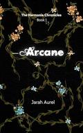 Arcane (The Harmonia Chronicles #1) by Jarah Aurel