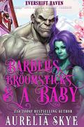 Barbells, Broomsticks & A Baby: A Cozy Monster Romance (Evershift Haven #8) by Kit Tunstall