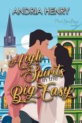 High Spirits in the Big Easy by Andria Henry