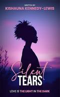SILENT TEARS by Kishauna Kennedy-Lewis