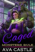 Caged: A Monster Romance (Monsters Rule #5) by Ava Castle