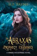 The Abraxas Prophecy Examined (A Minos Industries Novel #5) by H.F. Payne
