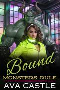 Bound: A Monster Romance (Monsters Rule #4) by Ava Castle