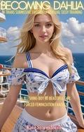 Becoming Dahlia: A Trans Submissive Erotica of Sensual Sissy Training: A Blushing Boy to Beautiful Girl Forced Feminization Fantasy (The Becoming #6) by Kate Stormdottir